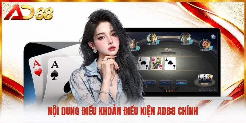 Điều Khoản Điều Kiện AD88 Nội dung điều khoản điều kiện AD88 chính