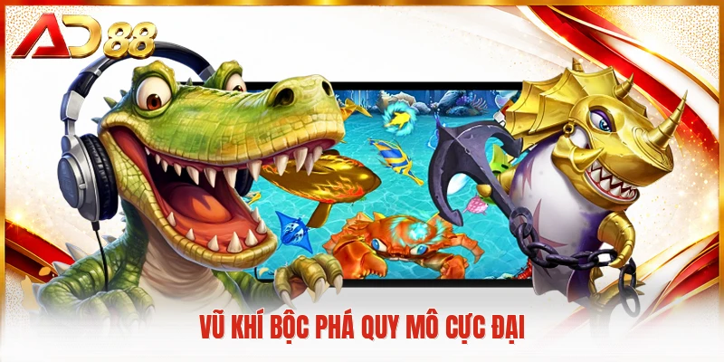 Bắn Cá 365 - Trải Nghiệm Săn Thưởng Đại Dương Đỉnh Cao Vũ khí bộc phá quy mô cực đại